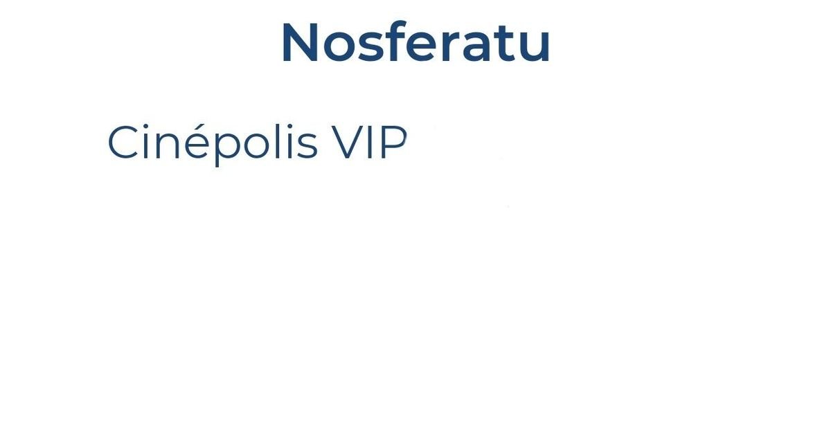 Hier, j'ai acheté un billet pour Nosferatu à 15h20 aujourd'hui. | Cinexcepción