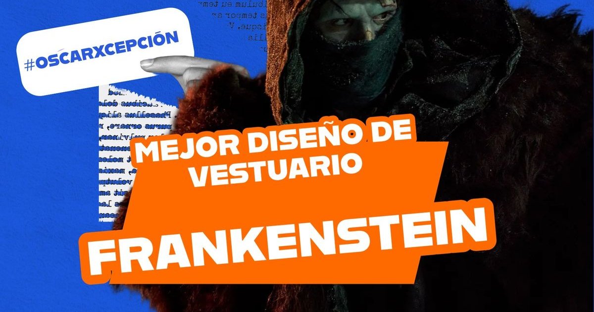 Frankenstein e seus figurinos ganharam o Oscar #OscarXcepción | Cinexcepción